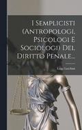 I Semplicisti (antropologi, Psicologi E Sociologi) Del Diritto Penale...