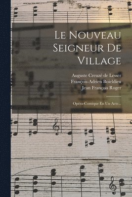 François-Adrien Boieldieu, Auguste Creuzé de Lesser, Jean François Roger - Nouveau Seigneur De Village, Häftad