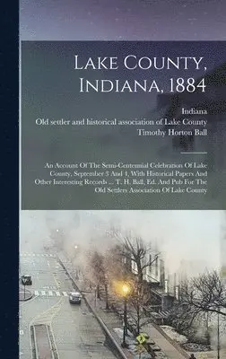 Timothy Horton Ball, Indiana - Lake County, Indiana, 1884, Inbunden. Tillgänglighet: Lägg i varukorg
