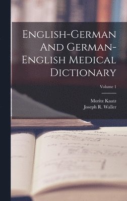 Joseph R Waller, Moritz Kaatz - English-german And German-english Medical Dictionary; Volume 1, Inbunden. Tillgänglighet: Lägg i varukorg