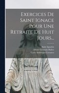 Exercices De Saint Ignace Pour Une Retraite De Huit Jours...