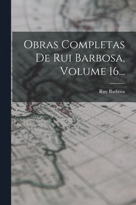 Ruy Barbosa - Obras Completas De Rui Barbosa, Volume 16..., Häftad. Tillgänglighet: Tillfälligt slut