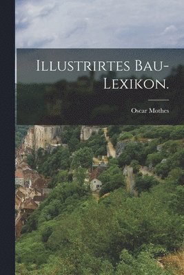 Oscar Mothes - Illustrirtes Bau-Lexikon., Häftad