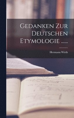 Hermann Wirth - Gedanken Zur Deutschen Etymologie ......, Inbunden