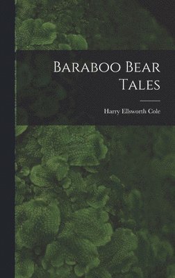 Harry Ellsworth Cole - Baraboo Bear Tales, Inbunden. Tillgänglighet: Lägg i varukorg