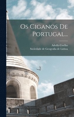 Adolfo Coelho, Sociedade De Geografia De Lisboa - Os Ciganos De Portugal..., Inbunden
