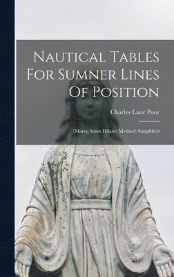 Charles Lane Poor - Nautical Tables For Sumner Lines Of Position, Inbunden. Tillgänglighet: Lägg i varukorg