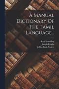 Manual Dictionary Of The Tamil Language...