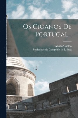 Adolfo Coelho, Sociedade De Geografia De Lisboa - Os Ciganos De Portugal..., Häftad