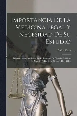 Pedro Mata - Importancia De La Medicina Legal Y Necesidad De Su Estudio, Häftad. Tillgänglighet: Lägg i varukorg