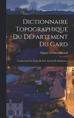 Eugène Germer-Durand - Dictionnaire Topographique Du Département Du Gard, Inbunden. Tillgänglighet: Lägg i varukorg
