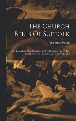 John James Raven - Church Bells Of Suffolk, Inbunden