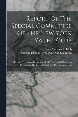New York Yacht Club, Windham Thomas Wyndham-Quin Dunraven (E - Report Of The Special Committee Of The New York Yacht Club, Häftad. Tillgänglighet: Lägg i varukorg