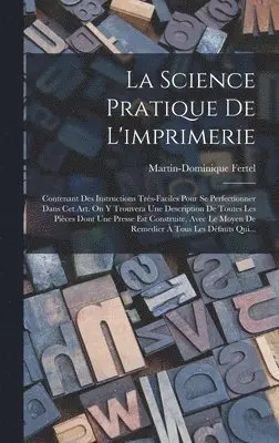 Martin-Dominique Fertel - Science Pratique De L'imprimerie, Inbunden. Tillgänglighet: Lägg i varukorg