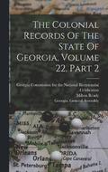 The Colonial Records Of The State Of Georgia, Volume 22, Part 2