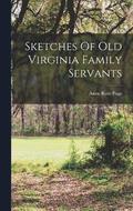 Sketches Of Old Virginia Family Servants