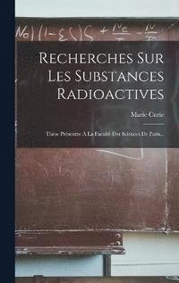 Recherches Sur Les Substances Radioactives