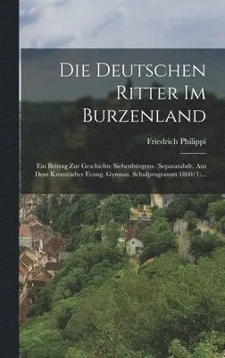 Friedrich Philippi - Die Deutschen Ritter Im Burzenland, Inbunden. Tillgänglighet: Lägg i varukorg