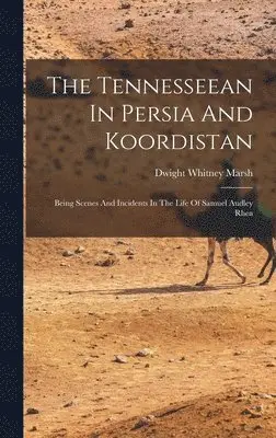 Dwight Whitney Marsh - Tennesseean In Persia And Koordistan, Inbunden. Tillgänglighet: Lägg i varukorg