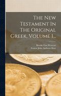 New Testament In The Original Greek, Volume 1...