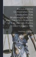 Regulations Governing The Uniforms For Warrant Officers And Enlisted Persons Of The United States Coast Guard. 1916
