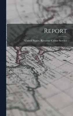 United States Revenue-Cutter Service - Report, Inbunden. Tillgänglighet: Lägg i varukorg