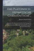 Platonisch-hermetische Christenthum ...