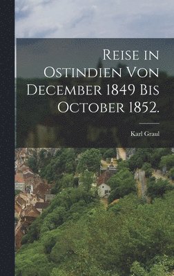 Karl Graul - Reise in Ostindien von December 1849 bis October 1852., Inbunden