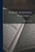 Poesie Albanesi, Volume 1...