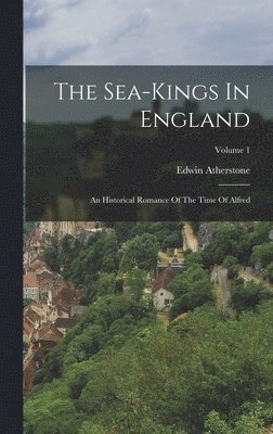 Edwin Atherstone - Sea-kings In England, Inbunden. Tillgänglighet: Lägg i varukorg