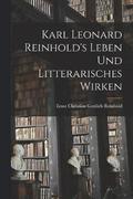 Karl Leonard Reinhold's Leben und litterarisches Wirken