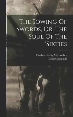 Elizabeth Avery Meriwether, George Edmonds - Sowing Of Swords, Or, The Soul Of The 'sixties, Inbunden. Tillgänglighet: Lägg i varukorg