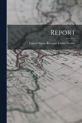 United States Revenue-Cutter Service - Report, Häftad. Tillgänglighet: Lägg i varukorg