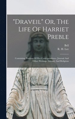 R H Lee - "draveil" Or, The Life Of Harriet Preble, Inbunden