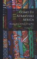 Como Eu Atravessei Africa