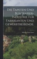 Tapeten-und Buntpapier-Industrie f�r Fabrikanten und Gewerbtreibende.