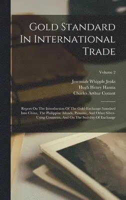 United States Commission on Internat, Hugh Henry Hanna, Charles Arthur Conant - Gold Standard In International Trade, Inbunden. Tillgänglighet: Lägg i varukorg