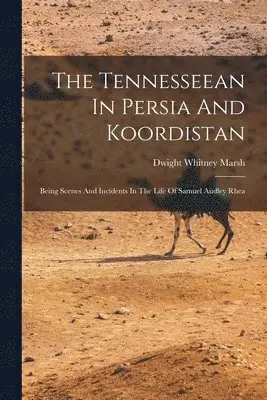 Dwight Whitney Marsh - Tennesseean In Persia And Koordistan, Häftad. Tillgänglighet: Lägg i varukorg