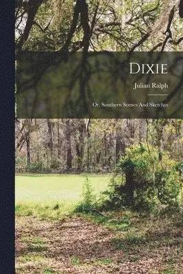 Julian Ralph - Dixie, Häftad. Tillgänglighet: Lägg i varukorg