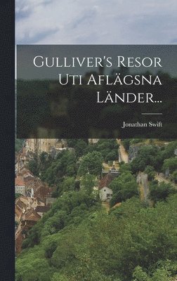 Jonathan Swift - Gulliver's Resor Uti Aflägsna Länder..., Inbunden