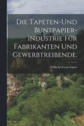 Tapeten-und Buntpapier-Industrie f�r Fabrikanten und Gewerbtreibende.