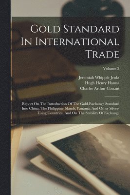 United States Commission on Internat, Hugh Henry Hanna, Charles Arthur Conant - Gold Standard In International Trade, Häftad. Tillgänglighet: Lägg i varukorg