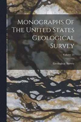 US Geological Survey Library - Monographs Of The United States Geological Survey; Volume 23, Häftad. Tillgänglighet: Lägg i varukorg