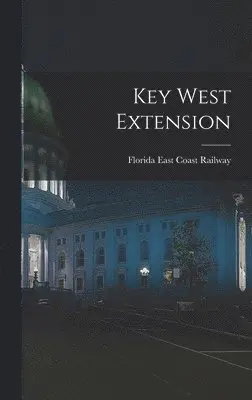 Florida East Coast Railway - Key West Extension, Inbunden. Tillgänglighet: Lägg i varukorg