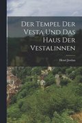 Der Tempel der Vesta und das Haus der Vestalinnen