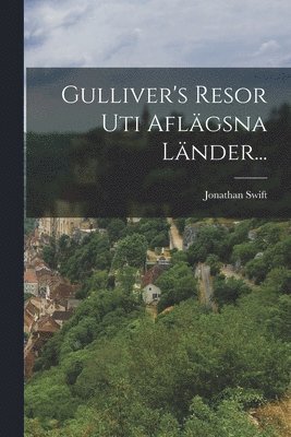 Jonathan Swift - Gulliver's Resor Uti Aflägsna Länder..., Häftad