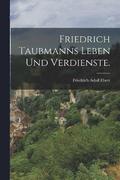 Friedrich Taubmanns Leben und Verdienste.