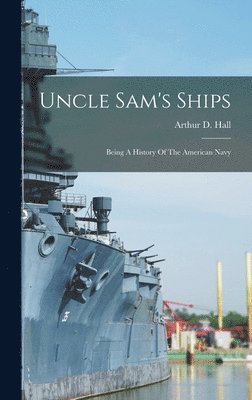 Arthur D Hall - Uncle Sam's Ships, Inbunden. Tillgänglighet: Lägg i varukorg