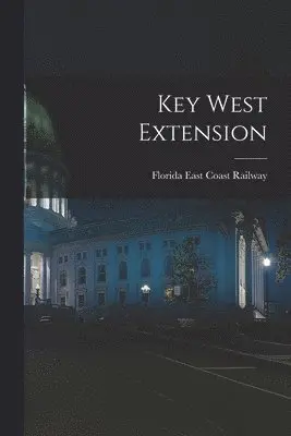 Florida East Coast Railway - Key West Extension, Häftad. Tillgänglighet: Lägg i varukorg