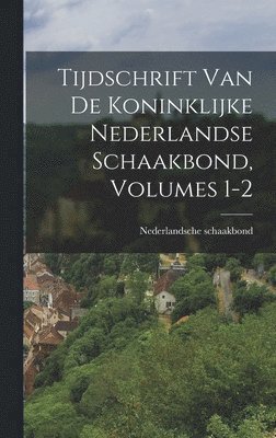 Nederlandsche Schaakbond - Tijdschrift Van De Koninklijke Nederlandse Schaakbond, Volumes 1-2, Inbunden. Tillgänglighet: Lägg i varukorg